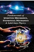 E-Book (pdf) Fundamentals of Quantum Mechanics Statistical Mechanics & Solid State Physics von Micheal Lui