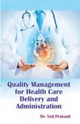 E-Book (epub) Quality Management For Health Care Delivery And Administration von Ved Prakash