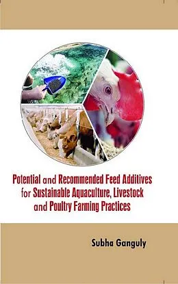 E-Book (epub) Potential and Recommended Feed Additives for Sustainable Aquaculture, Livestock and Poultry Farming Practices von Subha Ganguly