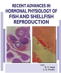 E-Book (epub) Recent Advances In Hormonal Physiology Of Fish And Shellfish Reproduction von B. N. Singh, A. K. Pandey