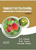 E-Book (epub) Temperate Fruit Crop Breeding: Domestication To Cultivar Development (Part-1 and Part-2) von S. N. (Dr. Ghosh, M. K. Verma