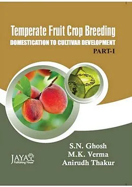 E-Book (epub) Temperate Fruit Crop Breeding: Domestication To Cultivar Development (Part-1 and Part-2) von S. N. (Dr. Ghosh, M. K. Verma