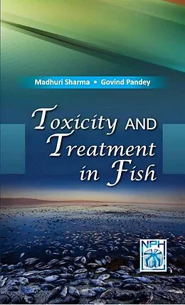 E-Book (epub) Toxicity and Treatment in Fish von Madhuri Sharma, Govind Pandey