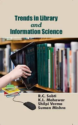 E-Book (epub) Trends In Library And Information Science von R. C. Sobti, K. L. Mahawar, Shilpi Verma