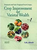 E-Book (epub) Tropical And Sub Tropical Fruit Crops: Crop Improvement And Varietal Wealth Part-I & Part 2 von S. N. (Dr. Ghosh