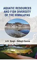 E-Book (epub) Aquatic Resources And Fish Diversity Of The Himalayas von A. K. Singh, Debajit Sarma