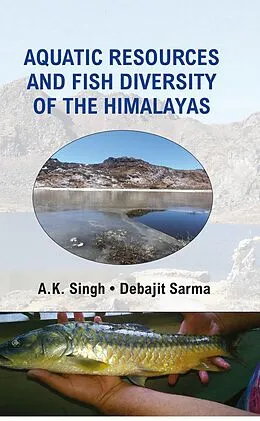 E-Book (epub) Aquatic Resources And Fish Diversity Of The Himalayas von A. K. Singh, Debajit Sarma