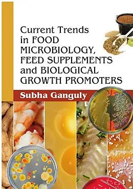 E-Book (epub) Food Microbiology, Feed Supplements And Biological Growth Promoters von Subha Ganguly