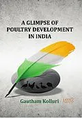 E-Book (epub) Glimpse Of Poultry Development In India (A Brief Touch With A Deep Thought) von Gautham Kolluri