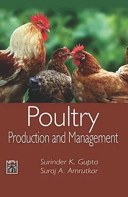 E-Book (epub) Poultry Production And Management von Surinder K. Gupta, Suraj A. Amrutkar