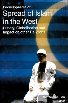 ePUB Encyclopaedia of Spread of Islam in the West History, Globalisation and Impact on Other Religions (Islam in Global Perspectives) von Nurul Huda Md.