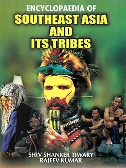 E-Book (epub) Encyclopaedia of Southeast Asia and its Tribes von Shiv Shanker Tiwary, Rajiv Kumar