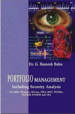 E-Book (epub) Portfolio Management (Including Security Analysis) For MBA (Finance), M.Com., MFA, MFC, PGDBA, PGDBM, PGDFM and CFA von G. Ramesh Babu