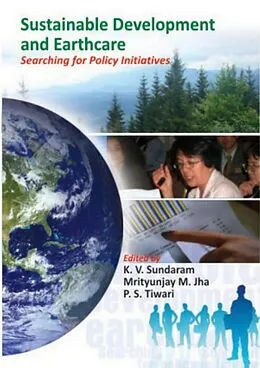 E-Book (epub) Sustainable Development and Earthcare Searching for Policy Initiatives von K. V. Sundaram, Mrityunjay M. Jha