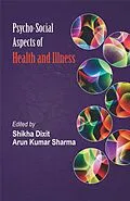 E-Book (epub) Psycho-Social Aspects of Health And Illness von Shikha Dixit, Arun Kumar Sharma