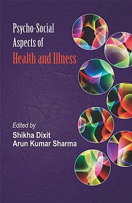 E-Book (epub) Psycho-Social Aspects of Health And Illness von Shikha Dixit, Arun Kumar Sharma
