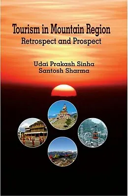 E-Book (epub) Tourism in Mountain Region Retrospect and Prospect von Udai Prakash Sinha, Santosh Sharma
