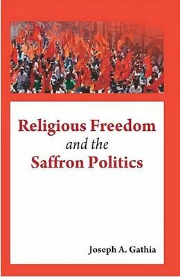 E-Book (epub) Religious Freedom and the Saffron Politics von Joseph A. Gathia