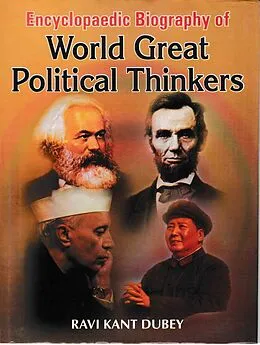 E-Book (pdf) Encyclopaedic Biography Of World Great Political Thinkers von Ravi Kant Dubey