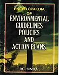 E-Book (epub) Encyclopaedia of Environmental Guidelines, Policies and Action Plans von P. C. Sinha