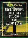 E-Book (epub) Encyclopaedia Of Environmental Guidelines, Policies And Action Plans (Biodiversity Conservation Policies And Action Plan And Biotechnology Guidelines And Guidelines Regarding Nuclear Material, Radiological Waste Transfer And Management) von P. C. Sinha
