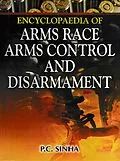 E-Book (epub) Encyclopaedia of Arms Race, Arms Control and Disarmament von P. C. Sinha