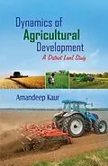 E-Book (epub) Dynamics of Agricultural Development A District Level Study von Amandeep Kaur