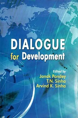 E-Book (epub) Dialogue for Development: Festschrift dedicated to Professor Jai B.R Sinha von Janak Pandey, T. N. Sinha, Arvind K. Sinha