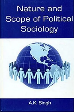 E-Book (pdf) Nature And Scope Of Political Sociology von A. K. Singh