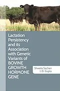 E-Book (epub) Lactation Persistency and its Association with Genetic Variants of Bovine Growth Hormone Gene von Shweta Sachan, I. D. Gupta