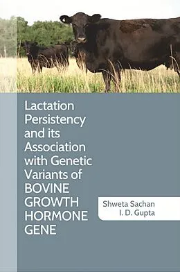 E-Book (epub) Lactation Persistency and its Association with Genetic Variants of Bovine Growth Hormone Gene von Shweta Sachan, I. D. Gupta