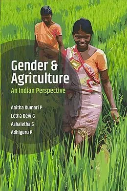 E-Book (epub) Gender and Agriculture: An Indian Perspective von Anitha Kumari P, Letha Devi G, Ashaletha S.