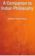 E-Book (pdf) Companion To Indian Philosophy von Mahesh Kumar Singh
