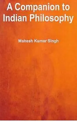 E-Book (pdf) Companion To Indian Philosophy von Mahesh Kumar Singh