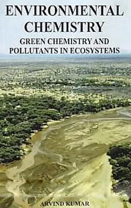 E-Book (epub) Environmental Chemistry: Green Chemistry and Pollutants in Ecosystems von Arvind Kumar