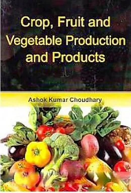 E-Book (epub) Crop, Fruit And Vegetable Production And Products von Ashok Kumar Choudhary