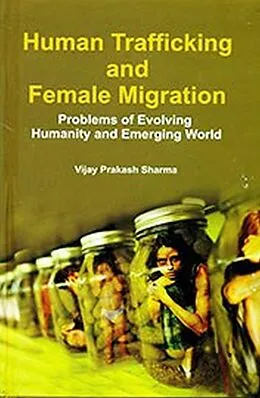 E-Book (epub) Human Trafficking And Female Migration (Problem Of Evolving Humanity And Emerging World) von Vijay Prakash Sharma