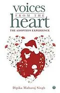 E-Book (epub) Voices From The Heart - The Adoption Experience von Dipika Singh