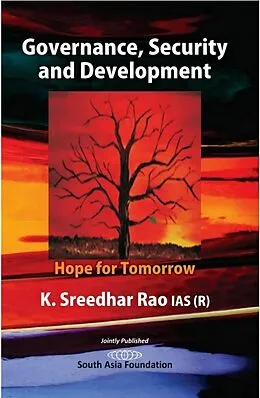 E-Book (epub) Governance, Security And Development Hope for Tomorrow von K. Sreedhar Rao
