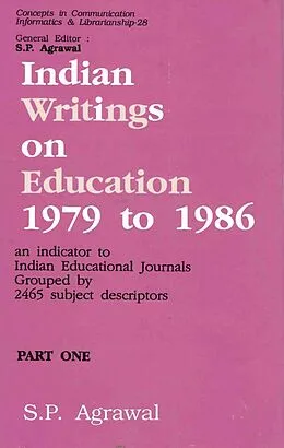 E-Book (epub) Indian Writings on Education 1979 to 1986: An Indicator to Indian Educational Journals Grouped by 2465 Subject Descriptors Part-1 (Concepts in Communication Informatics and Librarianship-28) von S. P. Agrawal
