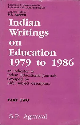 E-Book (epub) Indian Writings on Education 1979 to 1986: An Indicator to Indian Educational Journals Grouped by 2465 Subject Descriptors Part-2 (Author Approach) von S. P. Agrawal