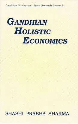 E-Book (epub) Gandhian Holistic Economics von Shashi Prabha Sharma