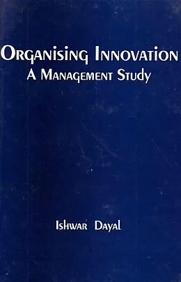 E-Book (epub) Organising Innovation: A Management Study von Ishwar Dayal