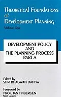 ePUB Theoretical Foundations of Development Planning: Development Policy and the Planning Process Part-A von Bhagwan Dahiya