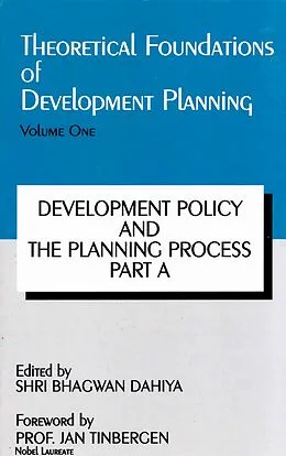 ePUB Theoretical Foundations of Development Planning: Development Policy and the Planning Process Part-A von Bhagwan Dahiya