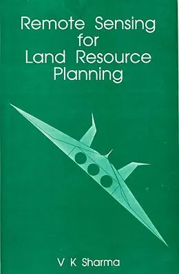 E-Book (epub) Remote Sensing for Land Resource Planning von V. K. Sharma
