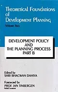 E-Book (epub) Theoretical Foundations of Development Planning: Development Policy and the Planning Process Part-B von Shri Bhagwan Dahiya, Jan Tinbergen