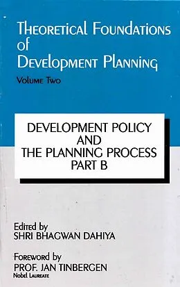 E-Book (epub) Theoretical Foundations of Development Planning: Development Policy and the Planning Process Part-B von Shri Bhagwan Dahiya, Jan Tinbergen