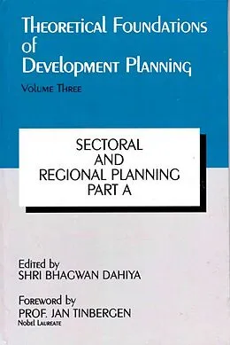E-Book (epub) Theoretical Foundations of Development Planning: Sectoral and Regional Planning Part-A von Shri Bhagwan Dahiya, Ajit K. Mohanty