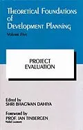 ePUB Theoretical Foundations of Development Planning: Project Evaluation von Bhagwan Dahiya, Jan Tinbergen
